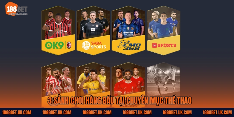 3 sảnh chơi hàng đầu tại chuyên mục Thể thao