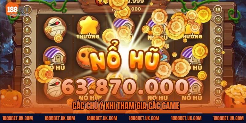 Các chú ý khi tham gia các game