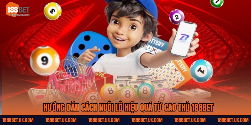 Cách Nuôi Lô Bền – Thắng Đều Từ Cao Thủ 188Bet Bật Mí