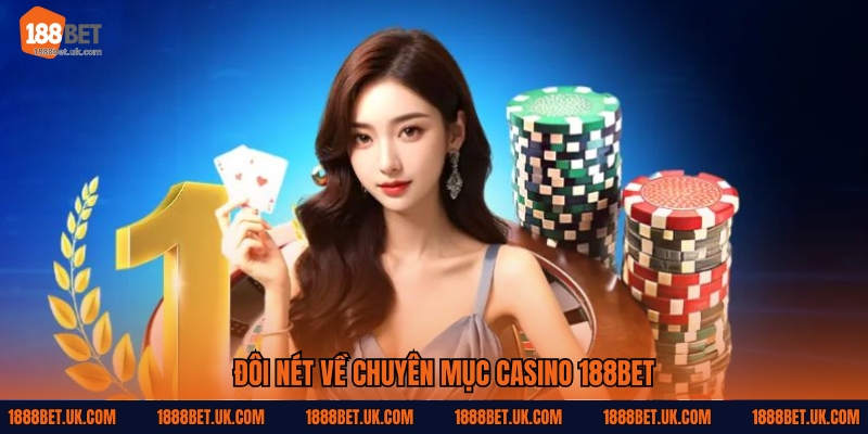 Đôi nét về chuyên mục Casino 188Bet