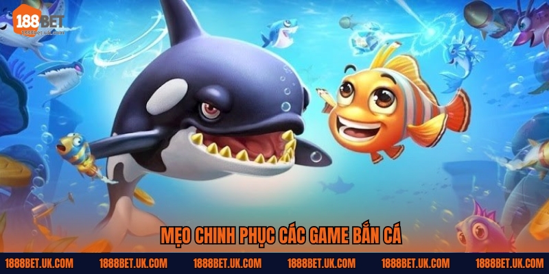 Mẹo chinh phục các game bắn cá