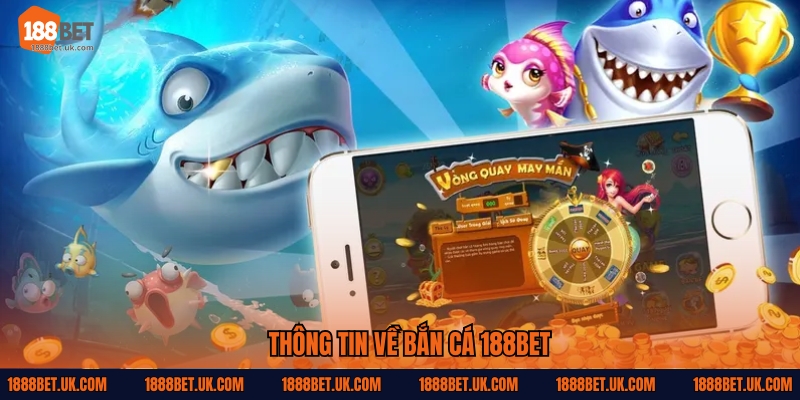 Thông tin về bắn cá 188Bet