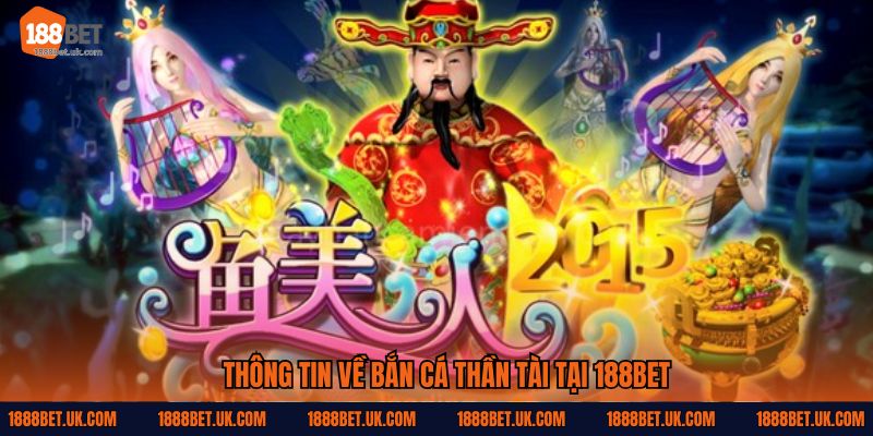 Thông tin về bắn cá thần tài tại 188Bet