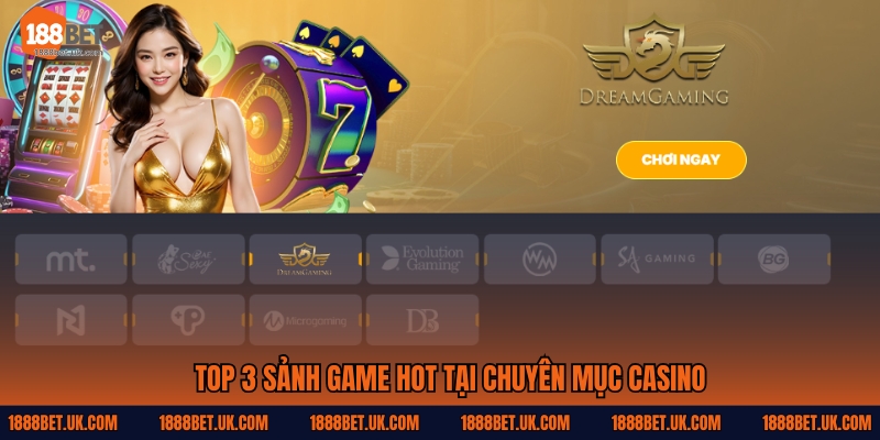 Top 3 sảnh game hot tại chuyên mục Casino